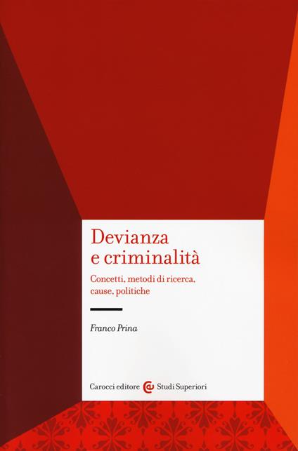 Devianza e criminalità. Concetti, metodi di ricerca, cause, politiche - Franco Prina - copertina