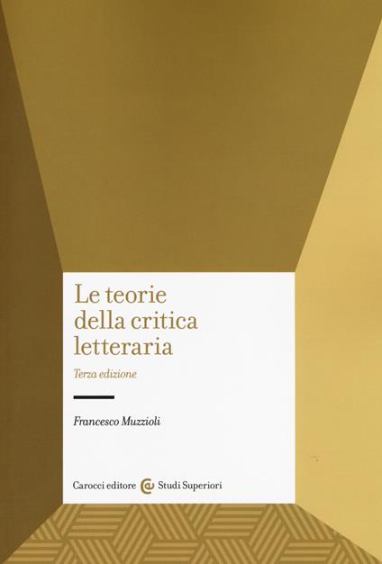 Le teorie della critica letteraria - Francesco Muzzioli - copertina