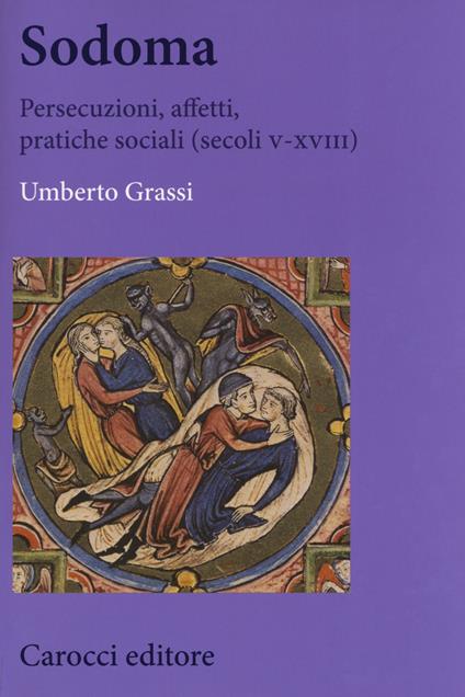 Sodoma. Persecuzioni, affetti, pratiche sociali (secoli V-XVIII) - Umberto Grassi - copertina