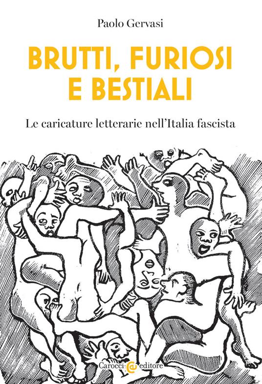 Brutti, furiosi e bestiali. Le caricature letterarie nell'Italia fascista - Paolo Gervasi - copertina