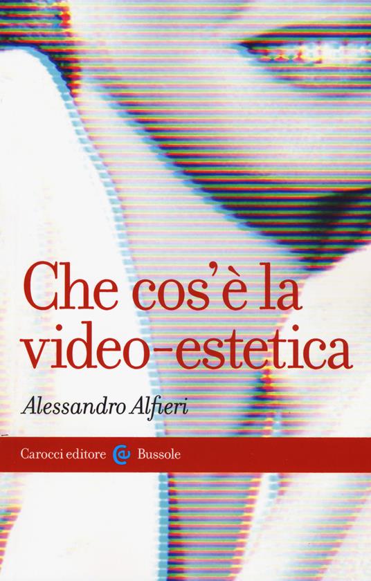Che cos'è la video-estetica - Alessandro Alfieri - copertina