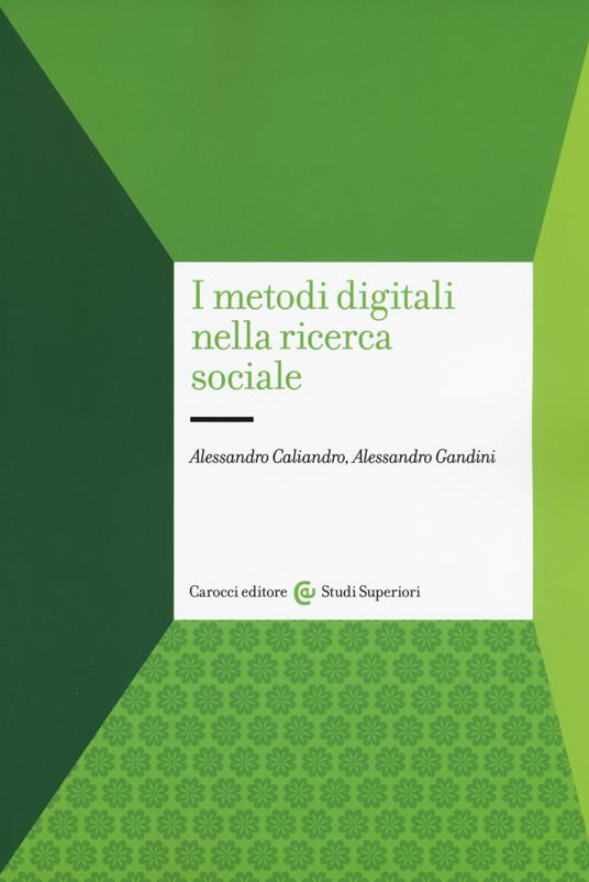 I metodi digitali nella ricerca sociale - Alessandro Gandini,Alessandro Caliandro - copertina