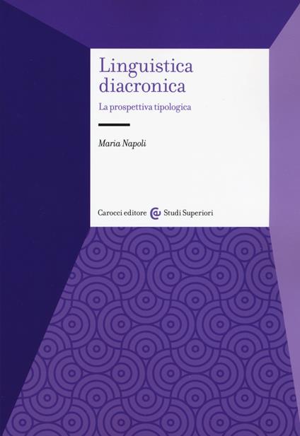 Linguistica diacronica. La prospettiva tipologica - Maria Napoli - copertina