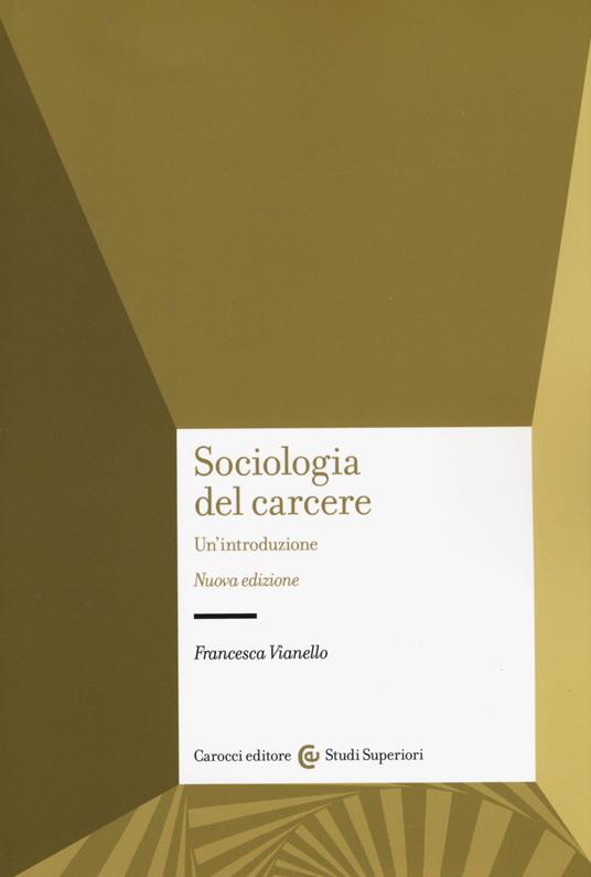 Sociologia del carcere. Nuova ediz. - Francesca Vianello - copertina