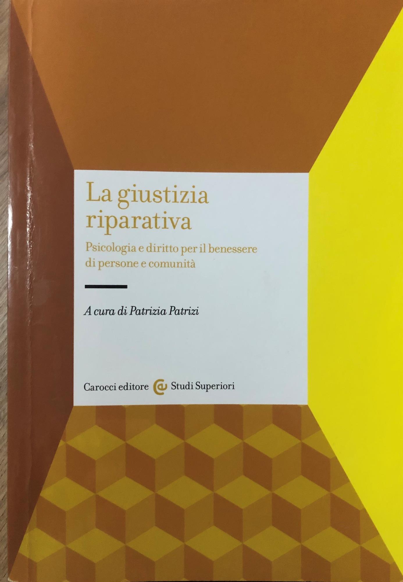 La giustizia riparativa. Psicologia e diritto per il benessere di persone e comunità