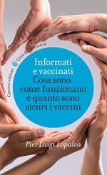 Informati e vaccinati. Cosa sono, come funzionano e quanto sono sicuri i vaccini