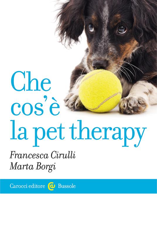 Che cos'è la pet therapy - Marta Borgi,Francesca Cirulli - ebook