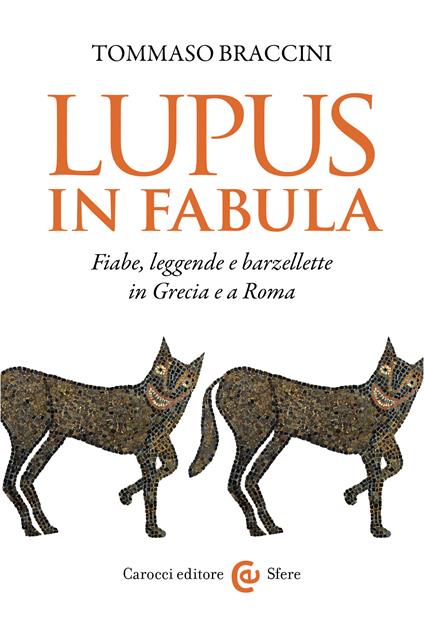 Lupus in fabula. Fiabe, leggende e barzellette in Grecia e a Roma - Tommaso Braccini - ebook
