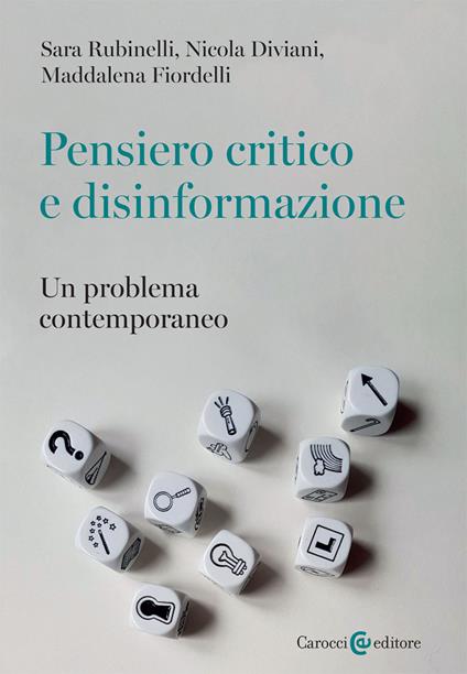 Pensiero critico e disinformazione. Un problema contemporaneo - Sara Rubinelli,Nicola Diviani,Maddalena Fiordelli - copertina