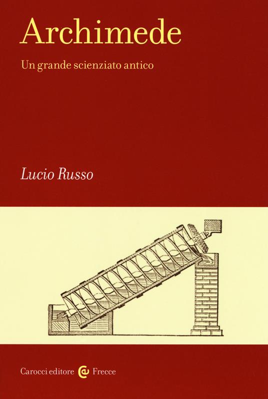 Archimede. Un grande scienziato antico - Lucio Russo - copertina