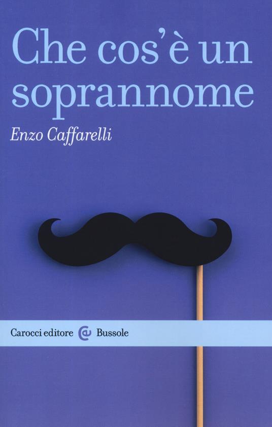 Che cos'è un soprannome - Enzo Caffarelli - copertina