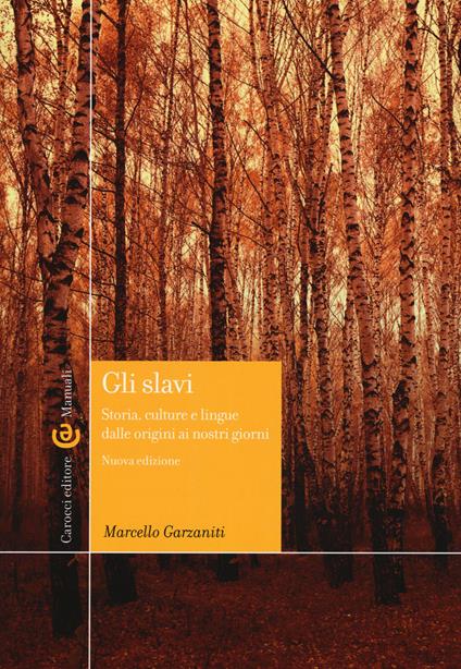 Gli slavi. Storia, cultura e lingue dalle origini ai giorni nostri - Marcello Garzaniti - copertina