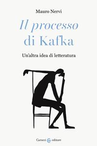 Libro «Il processo» di Kafka. Un'altra idea di letteratura Mauro Nervi