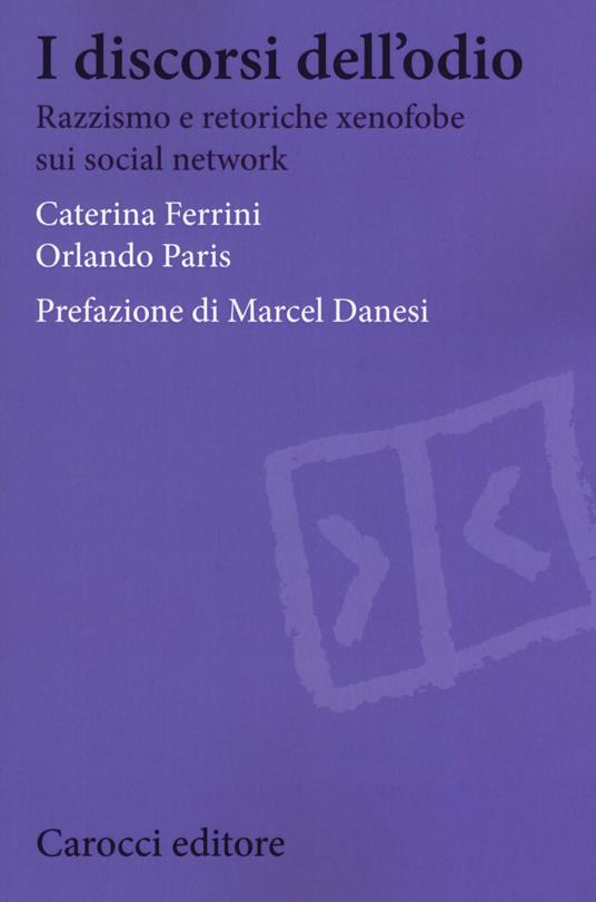 I discorsi dell'odio. Razzismo e retoriche xenofobe sui social network - Caterina Ferrini,Orlando Paris - copertina