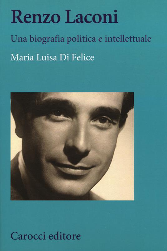 Renzo Laconi. Una biografia politica e intellettuale - Maria Luisa Di Felice - copertina