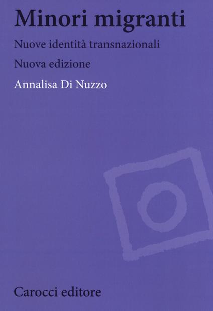 Minori migranti. Nuove identità transculturali. Nuova ediz. - Annalisa Di Nuzzo - copertina