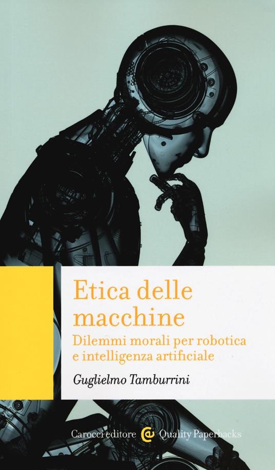 Etica delle macchine. Dilemmi morali per robotica e intelligenza artificiale - Guglielmo Tamburrini - copertina