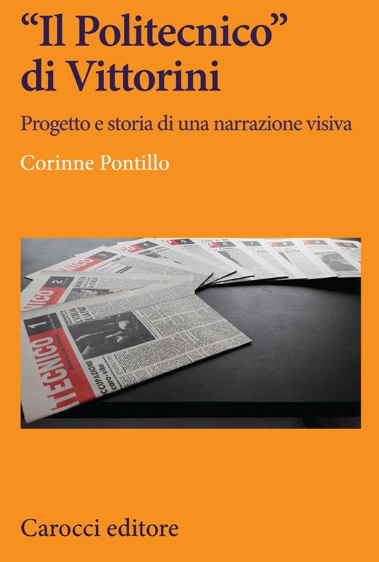 «Il Politecnico» di Vittorini. Progetto e storia di una narrazione visiva - Corinne Pontillo - copertina