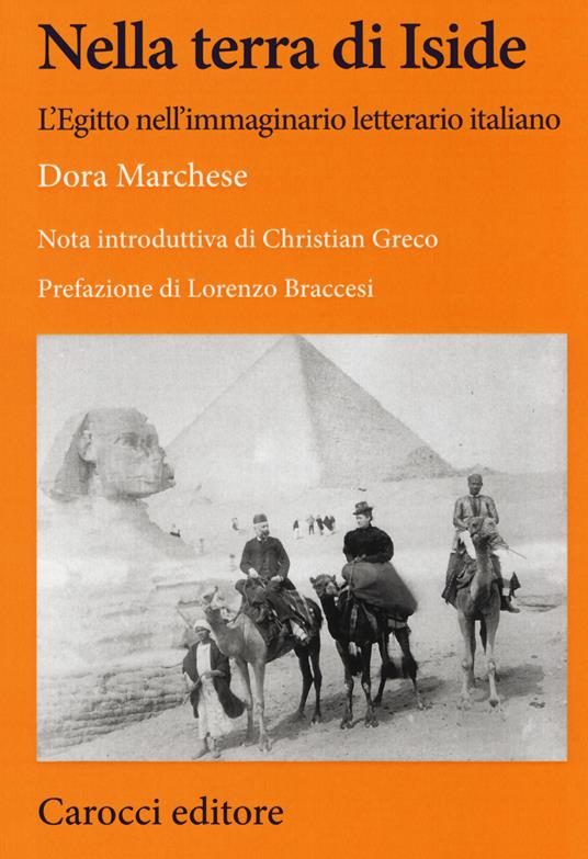 Nella terra di Iside. L'Egitto nell'immaginario letterario italiano - Dora Marchese - copertina