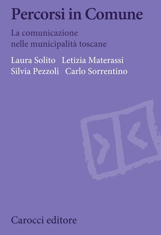 Percorsi in Comune. La comunicazione nelle municipalità toscane - Laura Solito,Letizia Materassi,Silvia Pezzoli - copertina