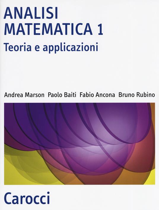 Analisi matematica 1. Teoria e applicazioni - Andrea Marson,Paolo Baiti,Fabio Ancona - copertina
