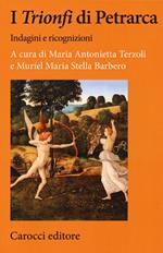 I «Trionfi» di Petrarca. Indagini e ricognizioni
