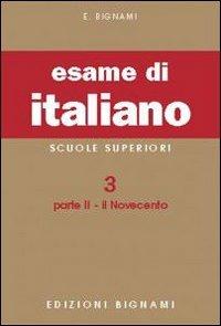 Esame di italiano. Vol. 3/2: Il Novecento - Ernesto Bignami - copertina