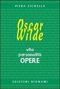 Oscar Wilde. Vita, personalità, opere. Ediz. italiana e inglese - Piera Zichella - copertina