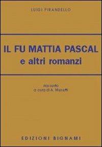 Il fu Mattia Pascal e altri romanzi - Luigi Pirandello - copertina
