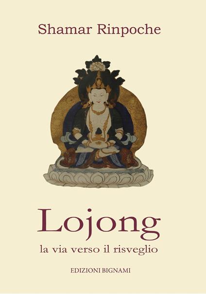 Lojong. La via verso il risveglio - Shamar (Rinpoche) - copertina
