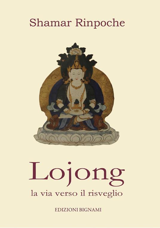 Lojong. La via verso il risveglio - Shamar (Rinpoche) - copertina