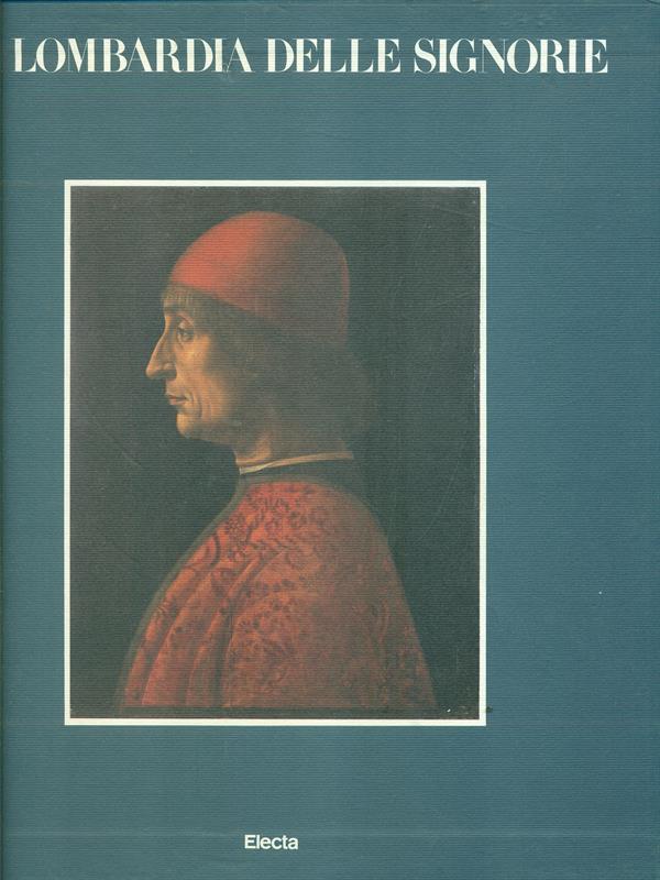 Civiltà di Lombardia. Vol. 2: La Lombardia delle signorie.