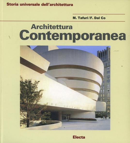 Architettura contemporanea. Ediz. illustrata - Manfredo Tafuri,Francesco Dal Co - copertina