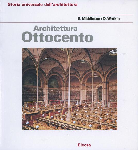 Architettura dell'Ottocento. Ediz. illustrata - Robin Middleton,David Watkin - copertina