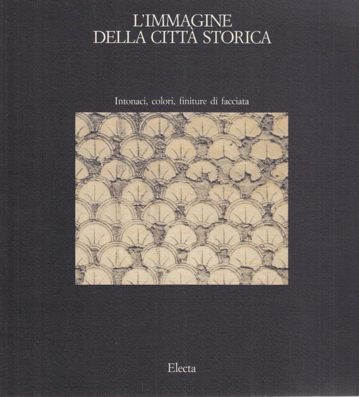 L' immagine della città storica. Intonaci, colori, finiture di facciata