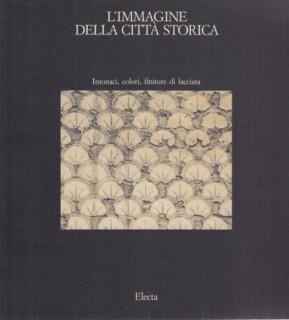 L' immagine della città storica. Intonaci, colori, finiture di facciata