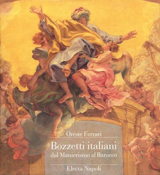 Bozzetti italiani dal manierismo al barocco. Ediz. illustrata - Oreste Ferrari - 2