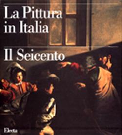 La pittura in Italia. Il Seicento. Ediz. illustrata - copertina