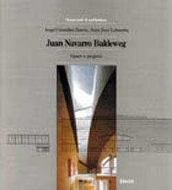 Juan Navarro Baldeweg. Opere e progetti. Ediz. illustrata - J. Navarro Baldeweg,Angel G. García,Juan José Lahuerta - copertina