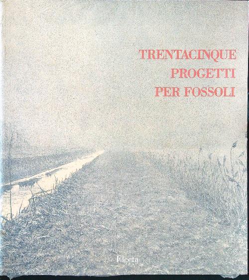 Trentacinque progetti per Fossoli