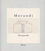 Morandi. Gli acquerelli. Catalogo della mostra