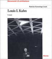 Louis I. Kahn. I musei. Ediz. illustrata - Patricia Cummings Loud - copertina