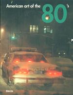 American art of the '80. Catalogo della mostra
