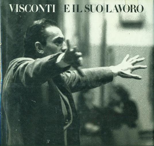 Visconti e il suo lavoro. Catalogo della mostra (Ferrara, 1995). Ediz. illustrata - copertina