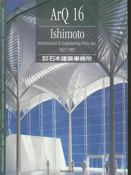 ArQ. Architettura quaderni (16). Ishimoto architectural & engineering firm. Ediz. illustrata - copertina