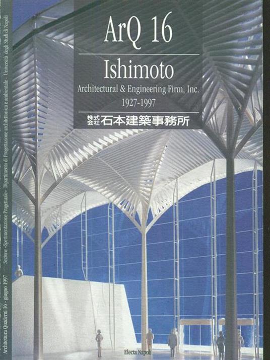 ArQ. Architettura quaderni (16). Ishimoto architectural & engineering firm. Ediz. illustrata - copertina