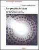 Lo specchio del cielo. Forme, significati, tecniche e funzioni della cupola dal Patheon al Novecento. Ediz. illustrata
