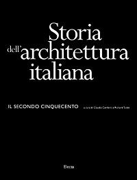 Storia dell'architettura italiana. Il secondo Cinquecento - copertina