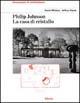 Libro Philip Johnson. La casa di cristallo. Ediz. illustrata David Withney , Jeffrey Kipnis