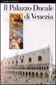 Palazzo Ducale di Venezia. Ediz. illustrata